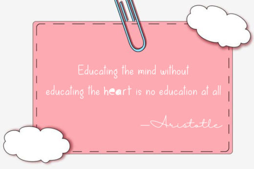 Educating the mind without educating the heart is no education at all Aristotle