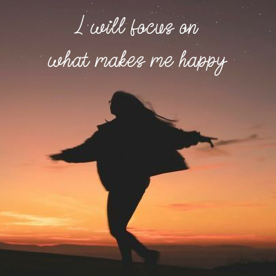 I will focus on what makes me happy kk