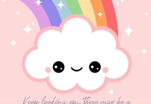 Keep looking up... There may be a rainbow waiting for you kkk