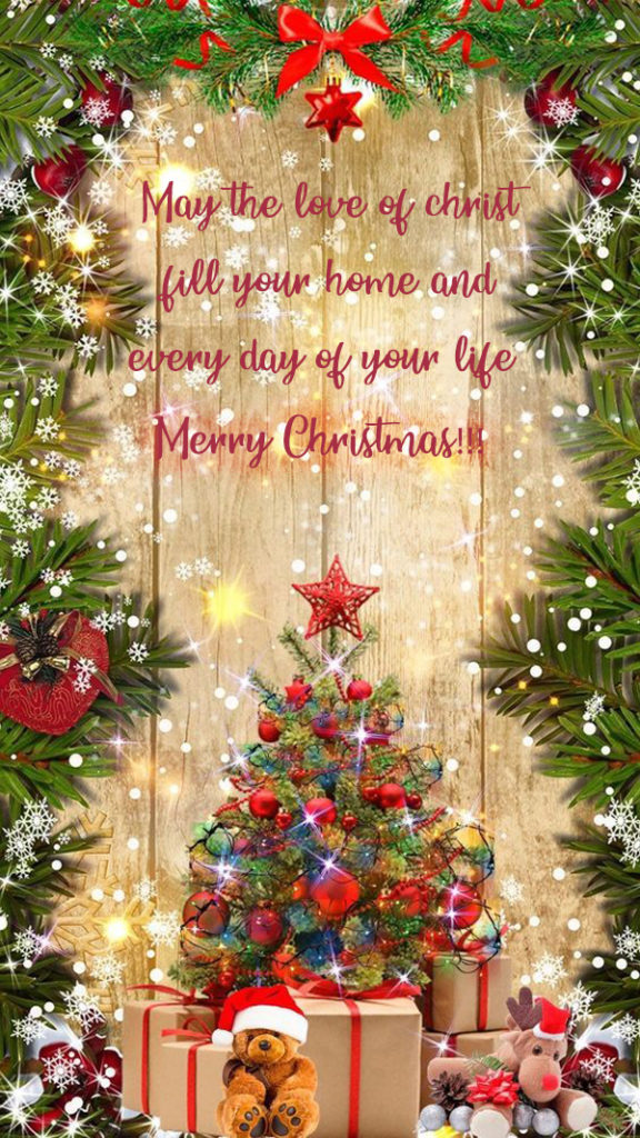 May the love of christ fill your home and every day of your life. Merry Christmas