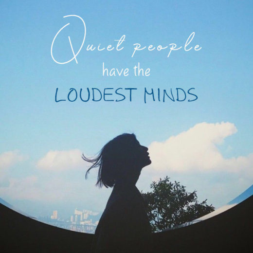 Quiet people have the loudest minds kkk