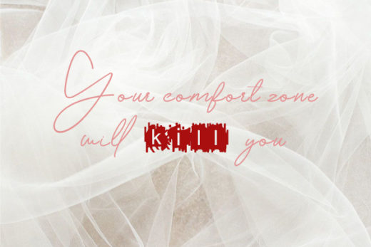 your comfort zone will kill you kkk