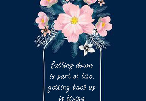 Falling down is part of life, getting back up is living kkk