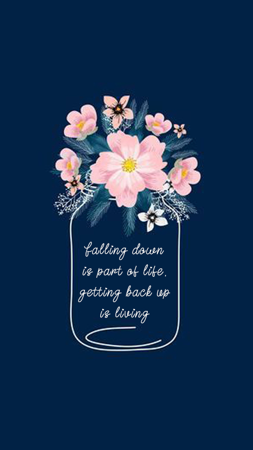 Falling down is part of life, getting back up is living