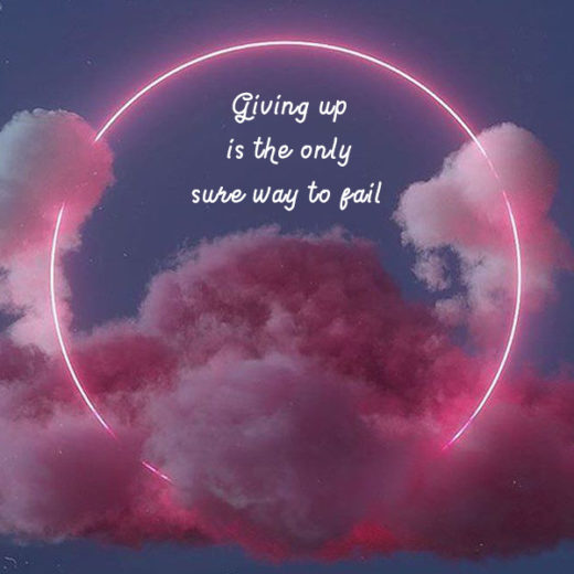 Giving up is the only sure way to fail kkk