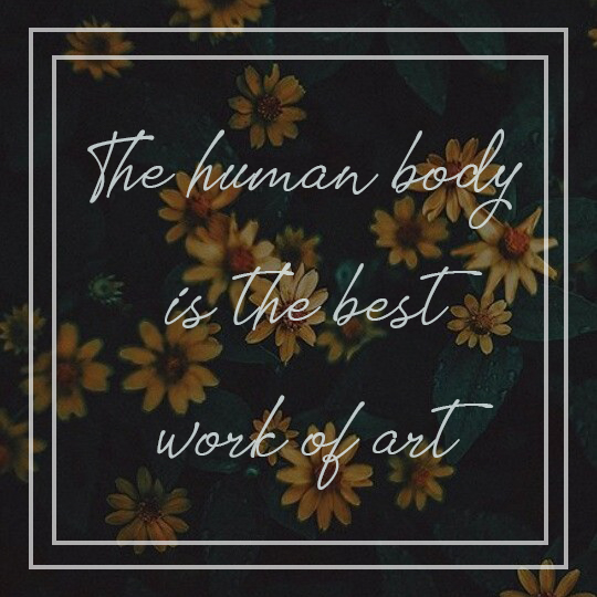 the human body is the best work of art meaning