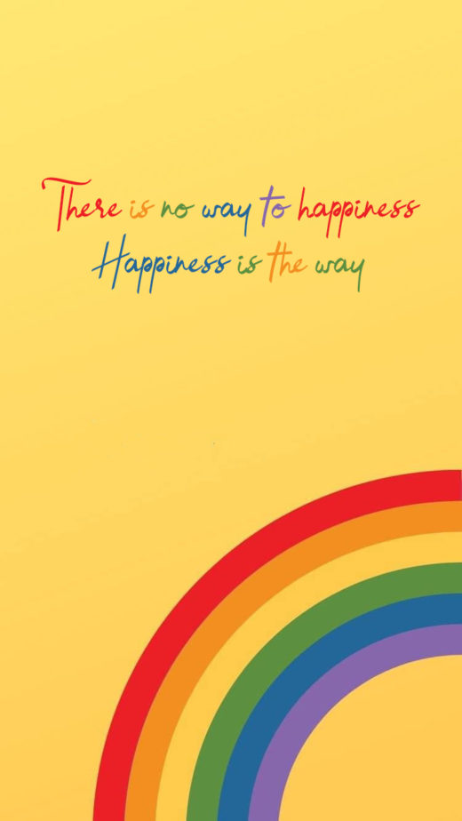 There is no way to happiness. Happiness is the way